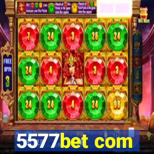 5577bet com